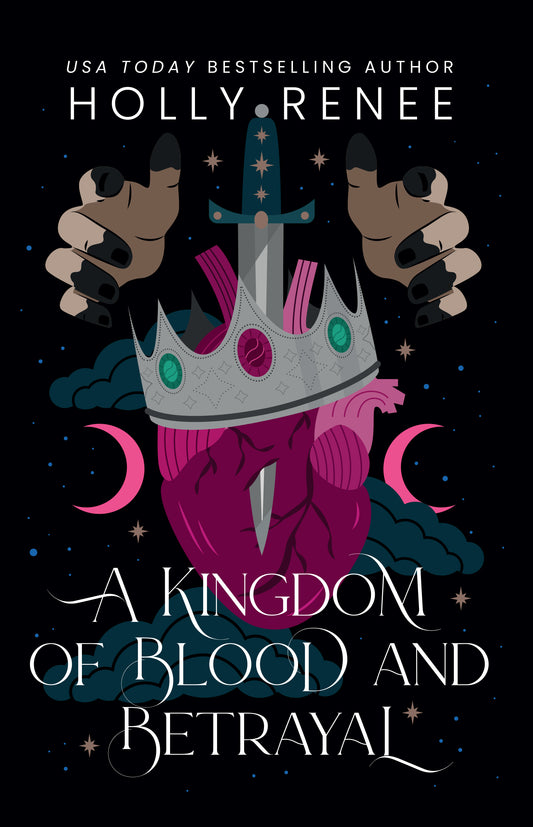 A Kingdom of Blood and Betrayal Holly Renee (Stars and Shadows #2)